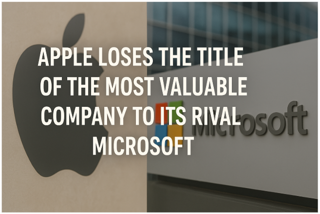 Apple Loses the Title of the Most Valuable Company to Its Rival Microsoft